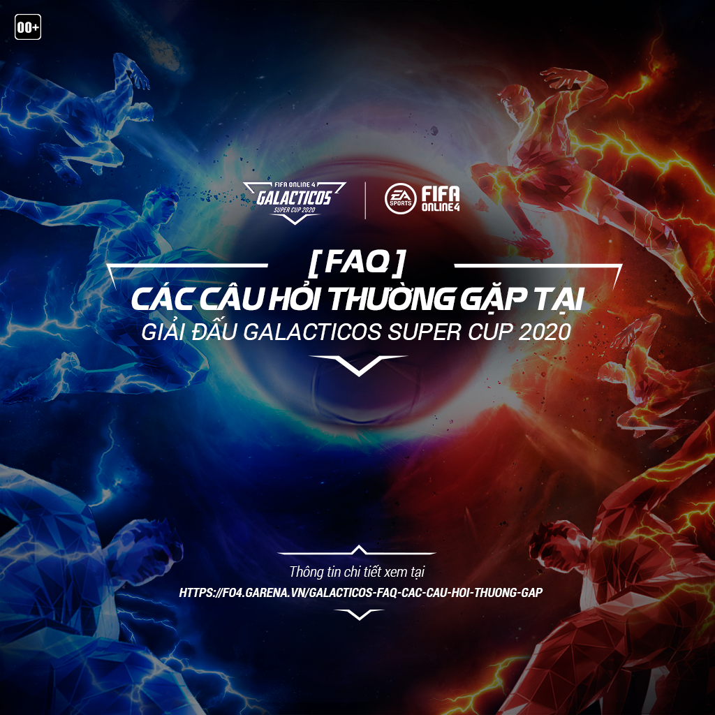 [FAQ] CÁC CÂU HỎI THƯỜNG GẶP TẠI GIẢI ĐẤU GALACTICOS SUPER CUP 2020